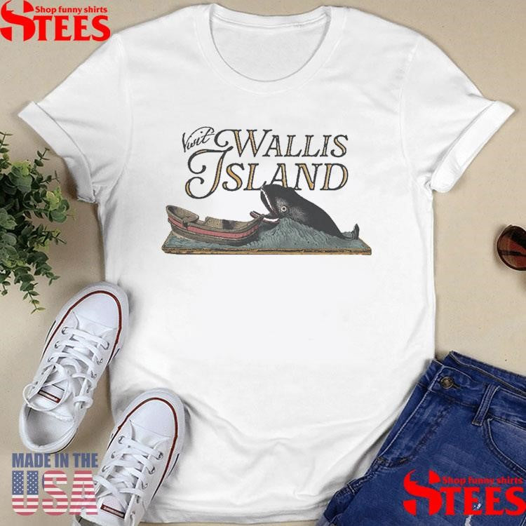 The Ballad of Wallis Island Present Visit Wallis Island Shirts