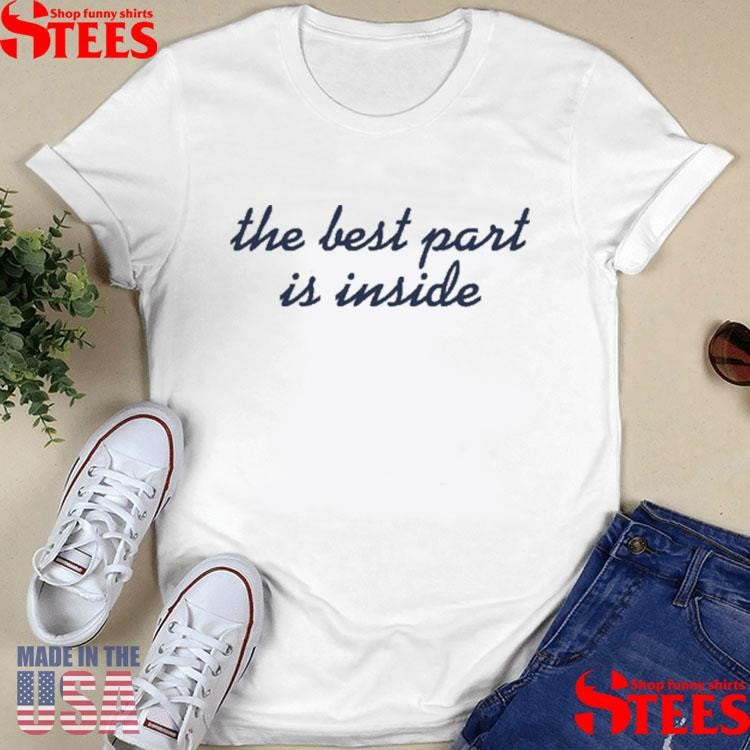 The Culture Magazine The Best Part Is Inside Shirts