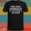 The Only Donald We Acknowledge Glover Shirts