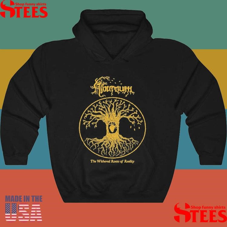 The Withered Roots Of Reality Shirts