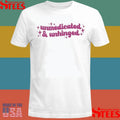 Unmedicated And Unhinged Shirts
