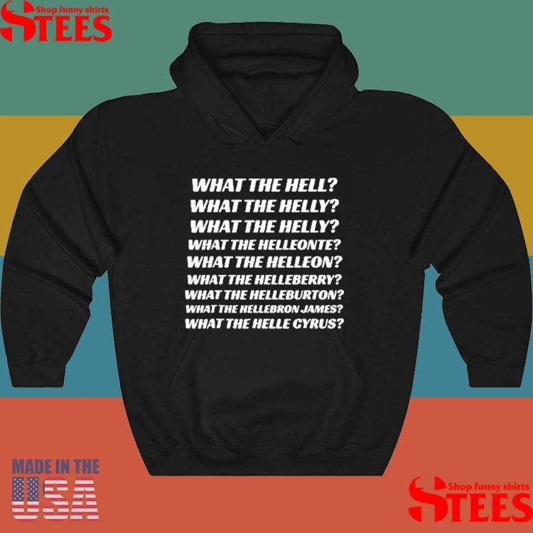 What The Hell What The Helly What The Helly What The Helleon Shirts
