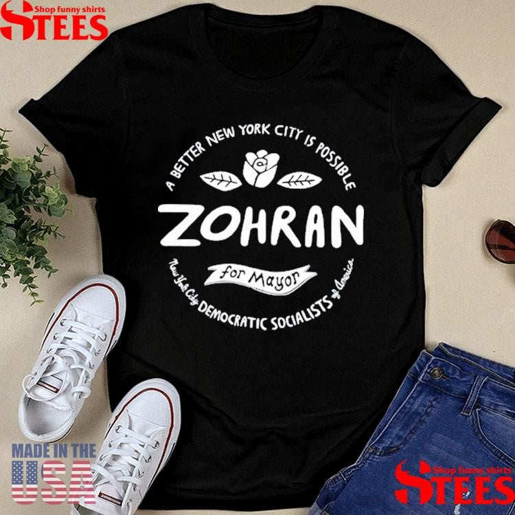 Zohran For Mayor A Better New York Is Possible T-shirt