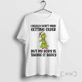 Officials Grinch Santa I Really Dont Mind Getting Older But My Body Is Taking It