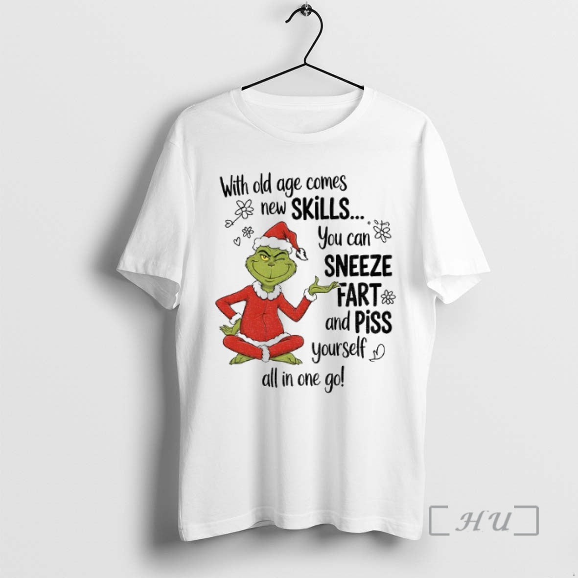 Officials Grinch Santa Hat With Old Age Comes New Skills You Can Sneeze Fart And