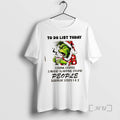 Officials Grinch To Do List Today 1 Drink Coffee 2 Avoid Skapping Stupid People