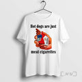 Officials Hot Dogs Are Just Meat Cigarettes Funny Meme
