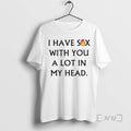 Officials I Have Sex With You A Lot In My Head Premium T Shirts Sweater