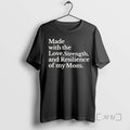 Officials Made With The Love Strength And Resilience Of My Mom Premium T Shirts Sweater
