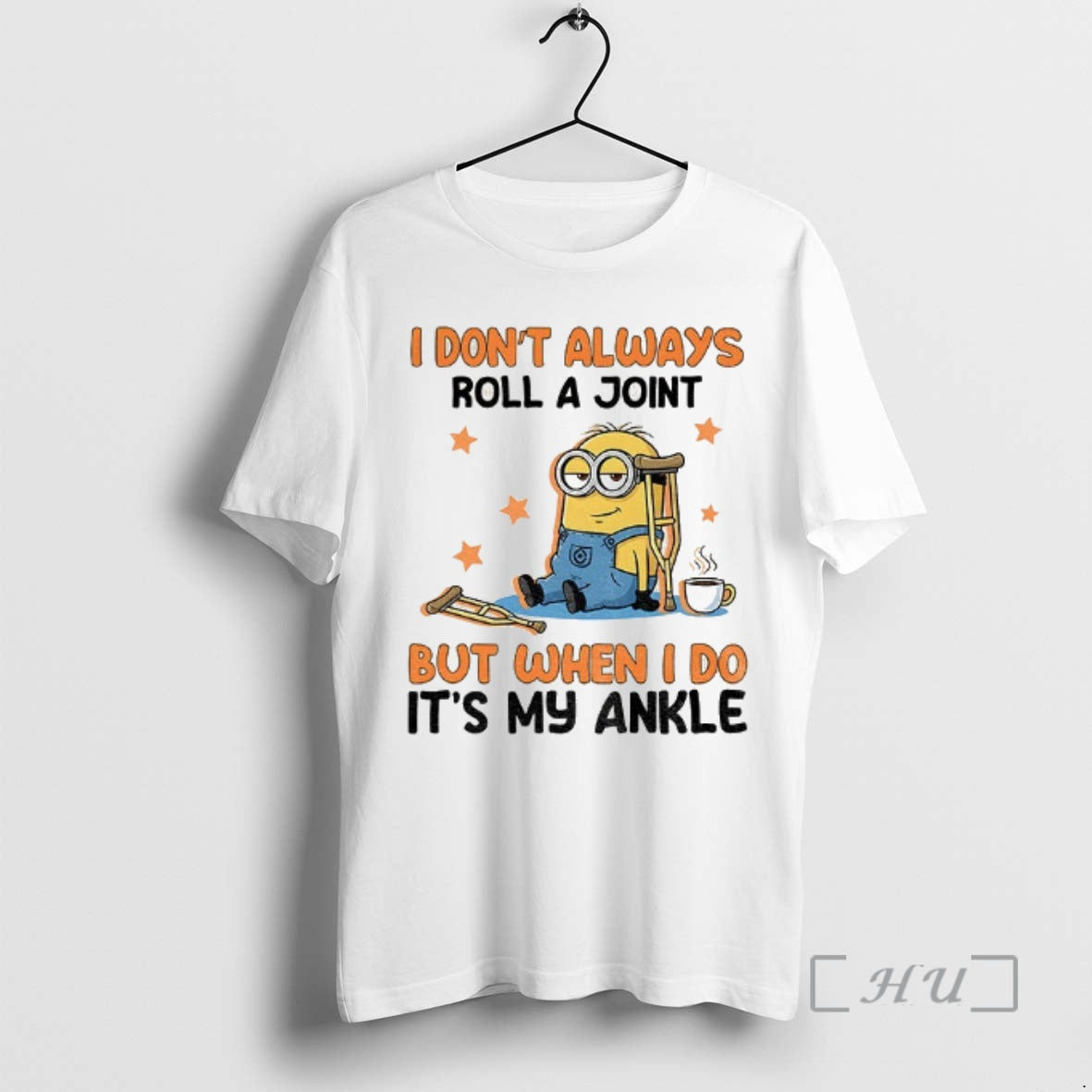 Officials Minion I Dont Always Roll A Joint But When I Do Its My Ankle