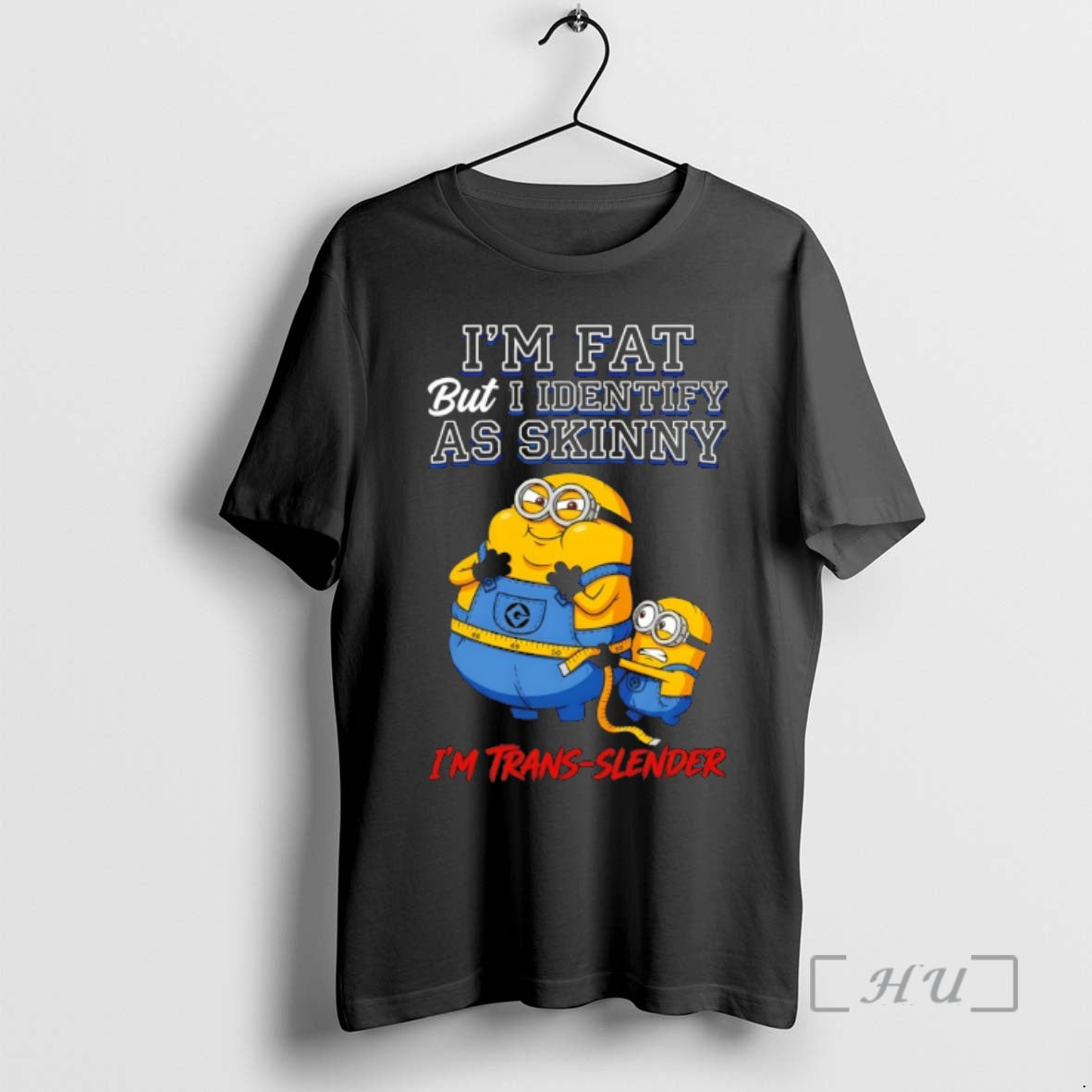 Officials Minion Im Fat But I Identify As Skinny Im Trans Slender Premium T Shirts