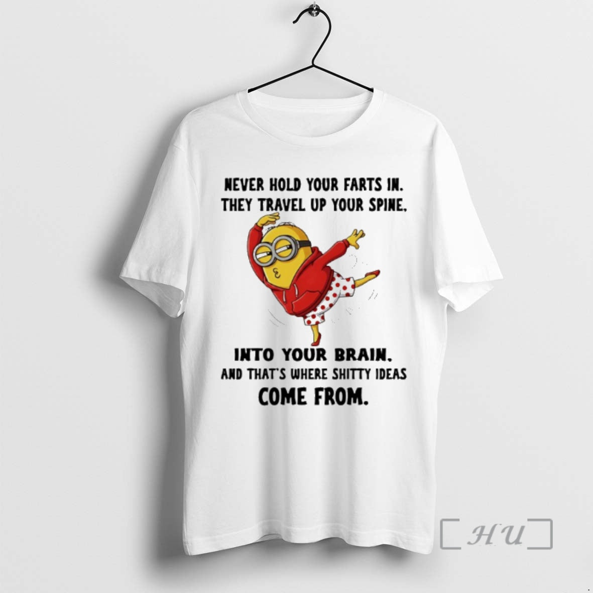Officials Minion Never Hold Your Farts In They Travel Up Your Spine Into Your Brain