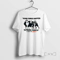 Officials Philadelphia Flyers Good Things Happen To Good People Ignite The Orange Premium T Shirts