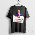 Officials You Missed Again Assholes Trump Missed Me Trump