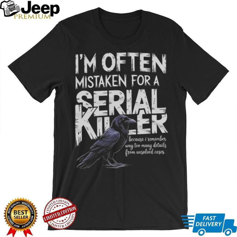 Often Mistaken For A Serial Killer Crow Unsolved Cases T Shirt