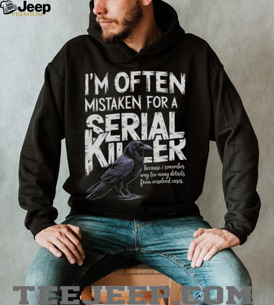 Often Mistaken For A Serial Killer Crow Unsolved Cases T Shirt