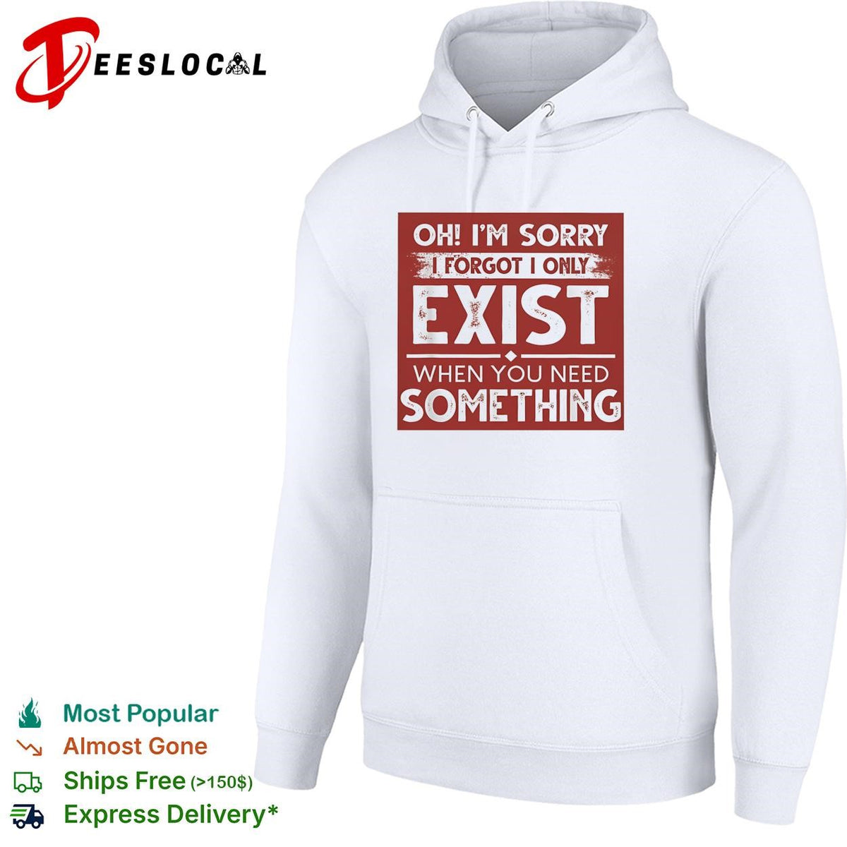Oh I’m sorry I forgot I only exist when you need something bold text shirt