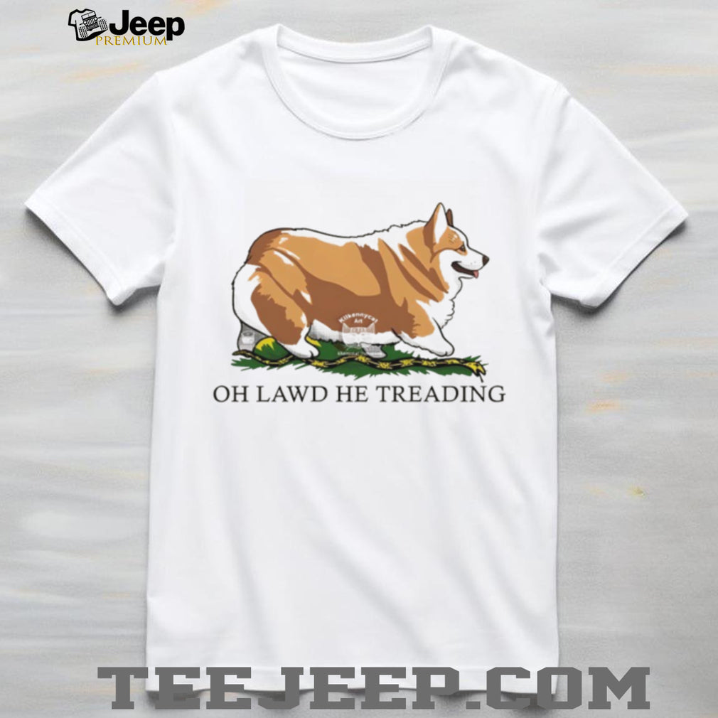Oh Lawd He Treading Funny Corgi Gadsden Flag Meme T Shirt
