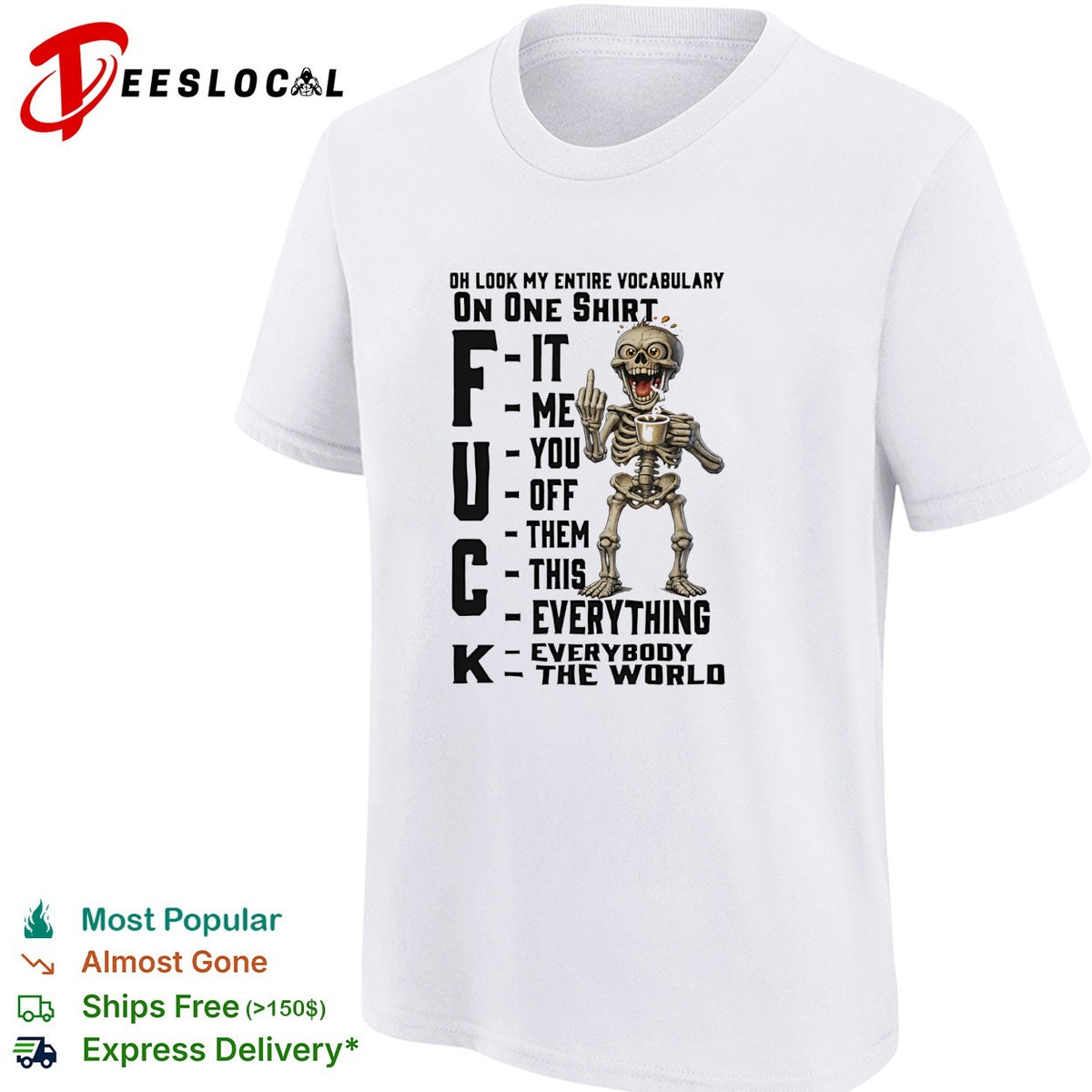 Oh Look My Entire Vocabulary On One Shirt F It Me You Off Them This Everything K shirt