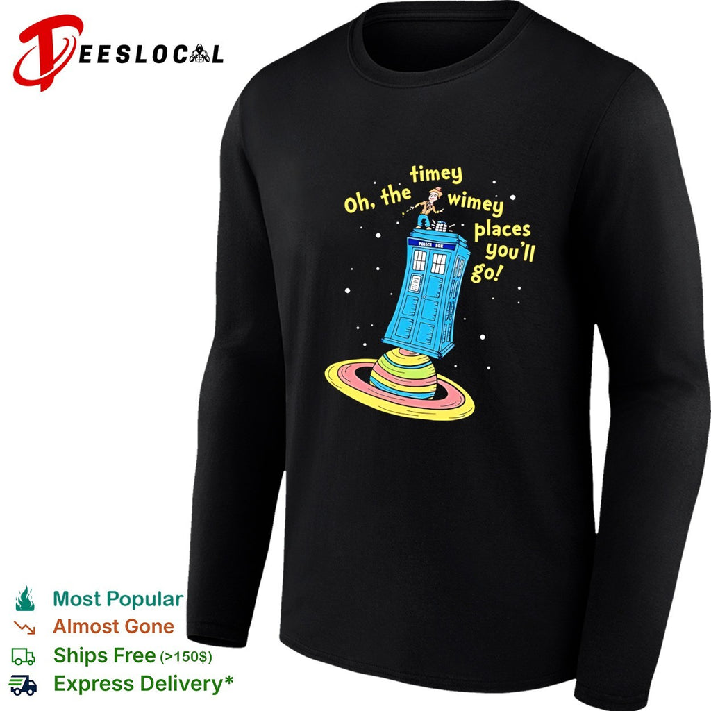 Oh the timey wimey places you’ll go TARDIS space planet Doctor Who Seuss parody shirt