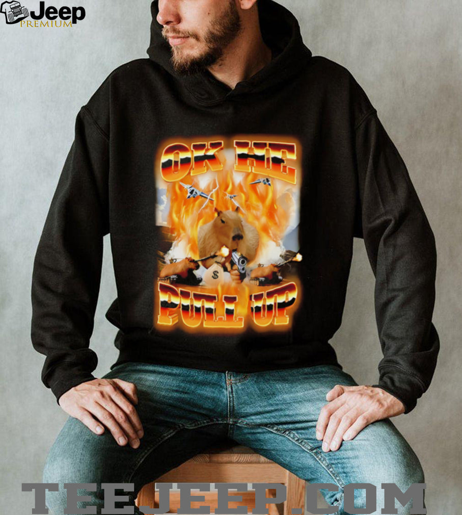 Ok he pull up capybara surrounded by fire shirt