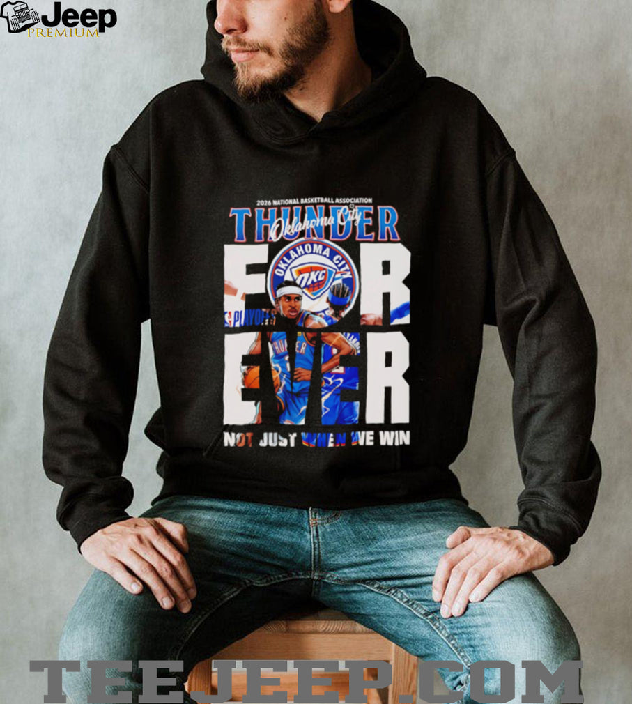 Oklahoma City 2026 NBA Forever not just when we win graphic shirt