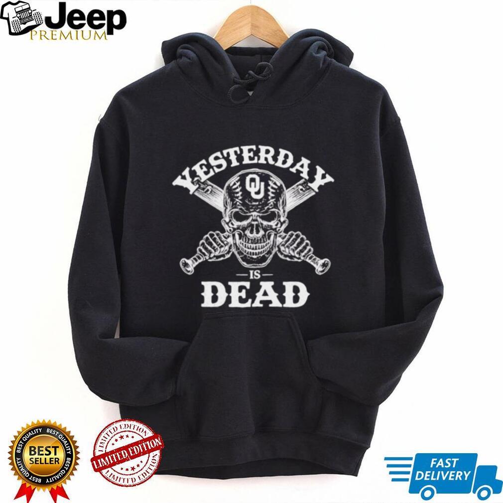 Oklahoma Sooners Yesterday Is Dead Shirt