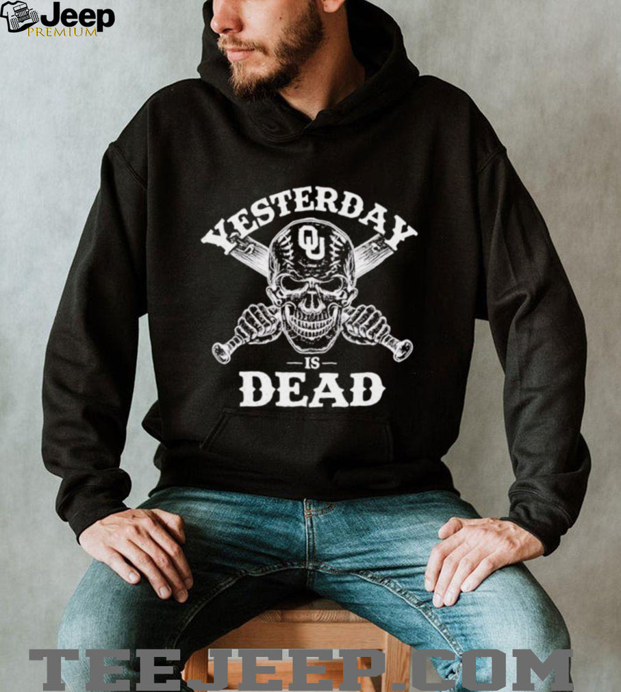 Oklahoma Sooners Yesterday Is Dead Shirt