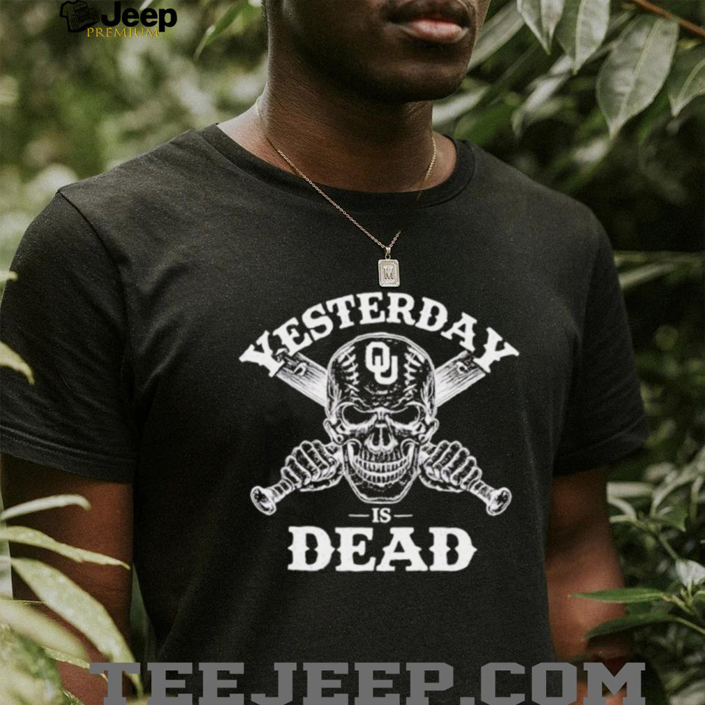 Oklahoma Sooners Yesterday Is Dead Shirt