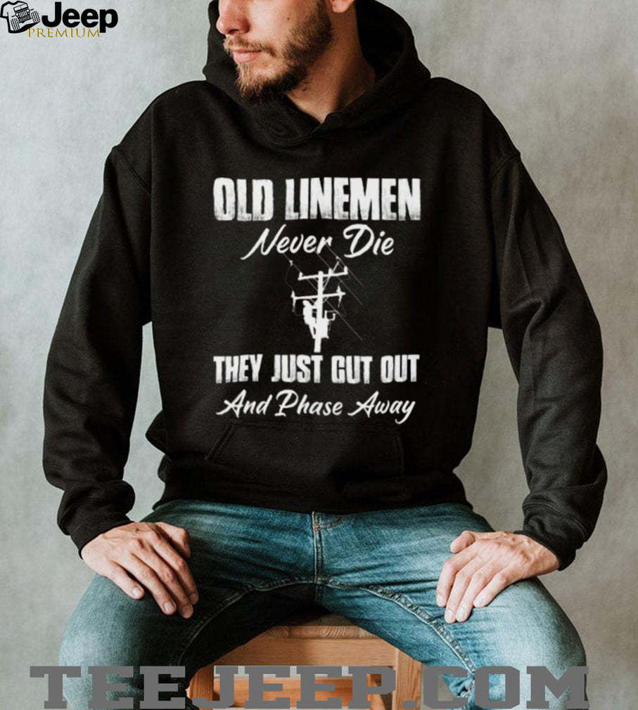 Old Linemen Never Die Power Utility Worker T Shirt