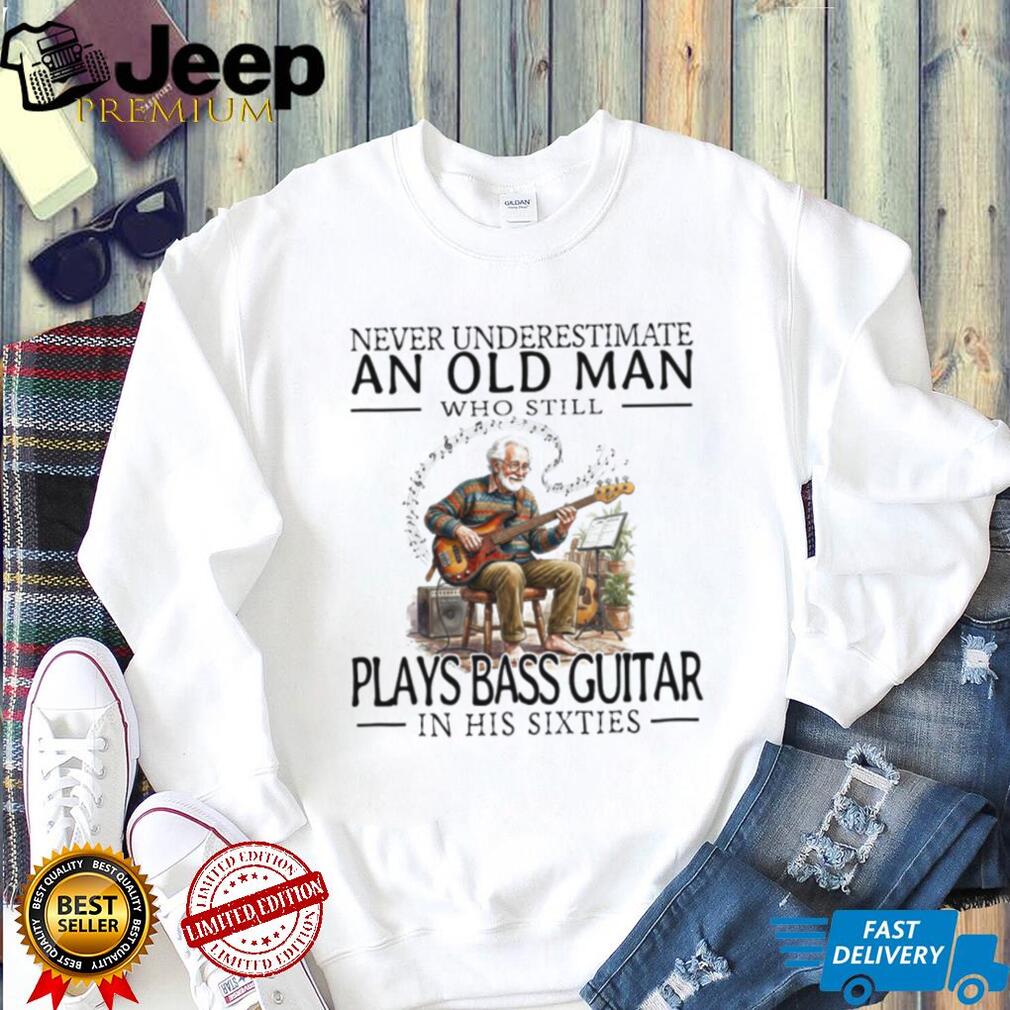 Old Man Bass Guitar Player Musician In His Sixties T Shirt
