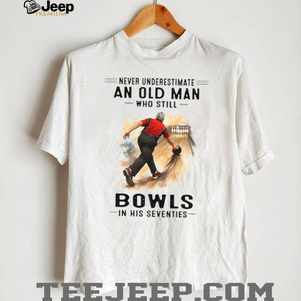 Old Man Bowls In His Seventies Bowling Sport Lover Shirt