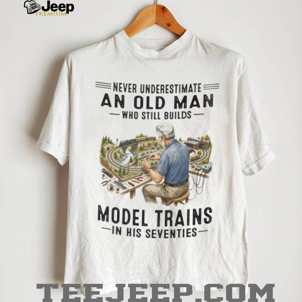 Old Man Building Model Trains in His Seventies Hobby Enthusiast Shirt