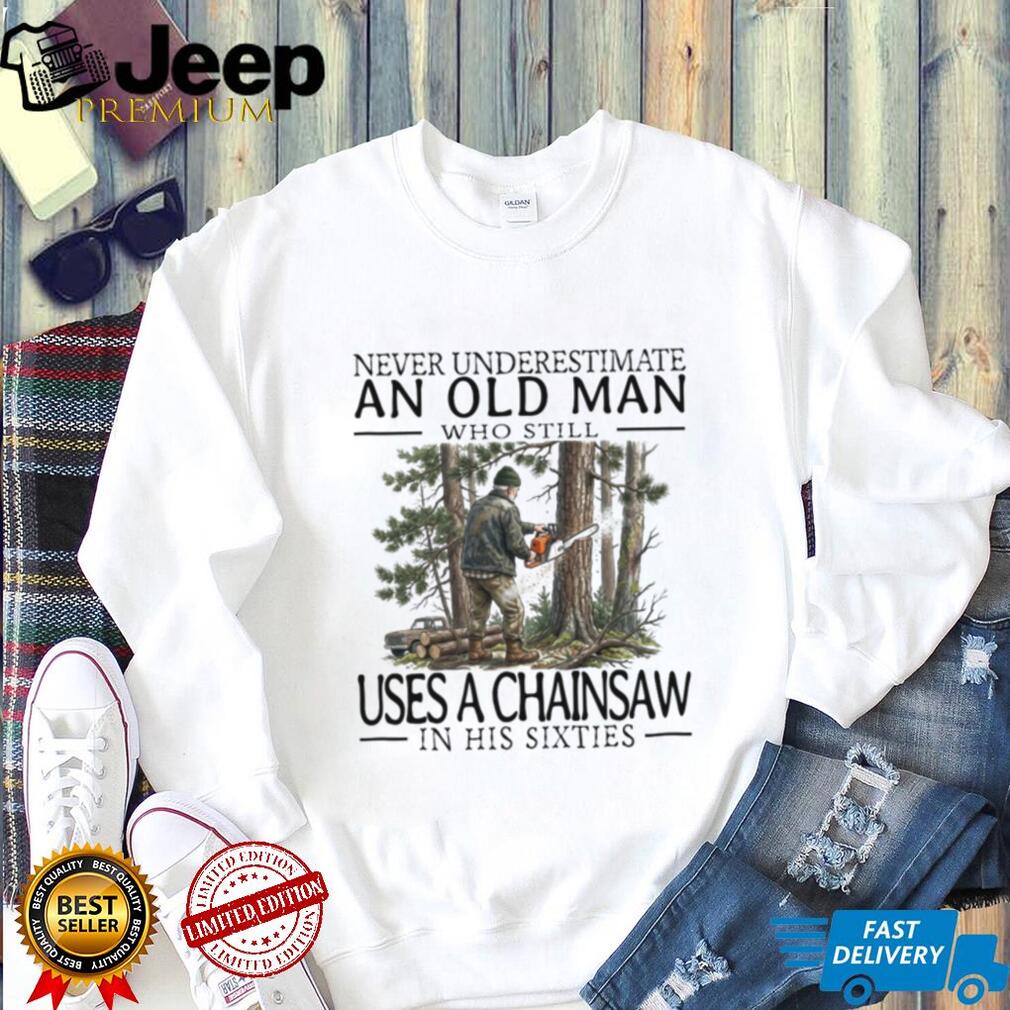 Old Man Chainsaw Woodworker Lumberjack Sixties Hobby Shirt