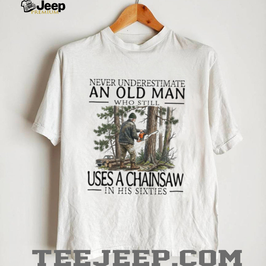 Old Man Chainsaw Woodworker Lumberjack Sixties Hobby Shirt
