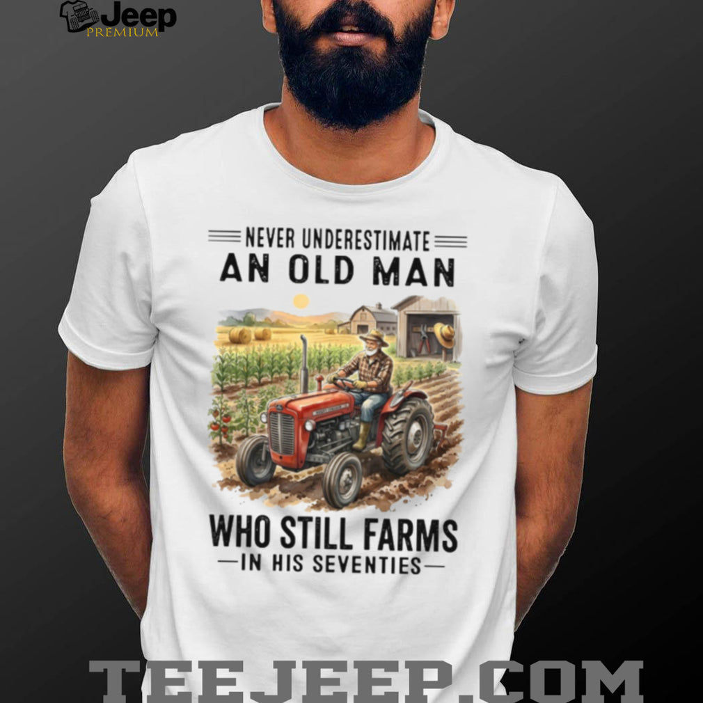 Old Man Farms In His Seventies Tractor Gift Shirt