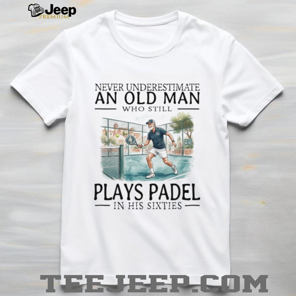 Old Man Padel Player Sporty Grandfather Sixty Years Old Shirt
