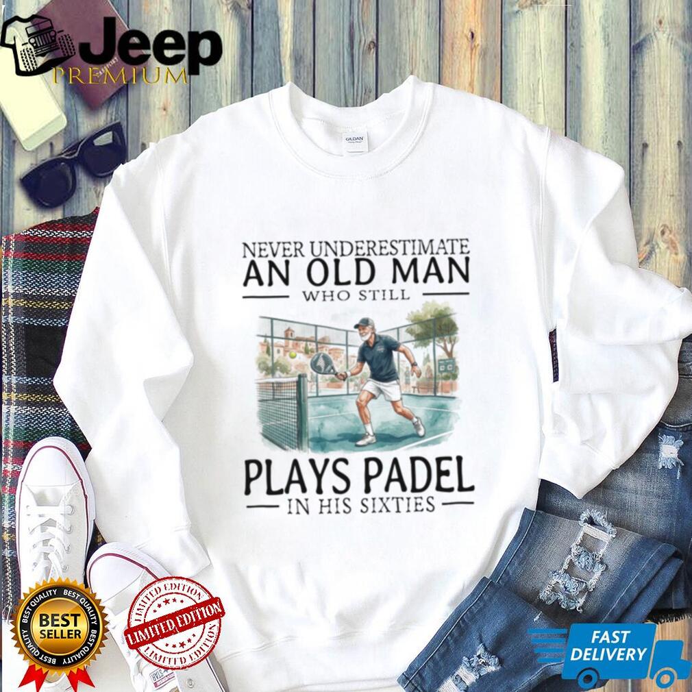 Old Man Padel Player Sporty Grandfather Sixty Years Old Shirt