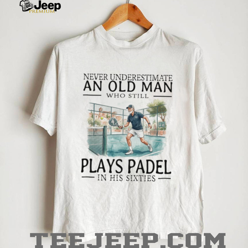 Old Man Padel Player Sporty Grandfather Sixty Years Old Shirt