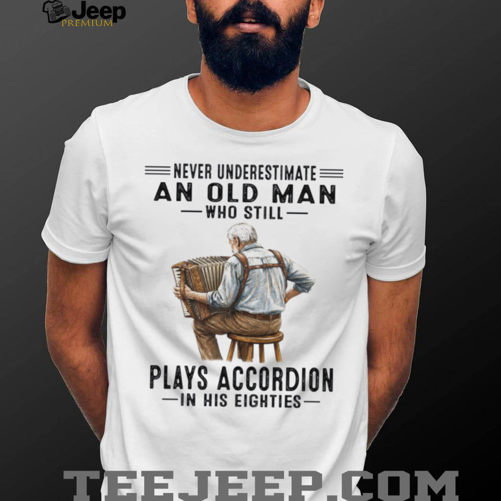 Old Man Plays Accordion In His Eighties Retro Music Lover Shirt