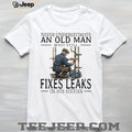 Old Man Plumber Fixes Leaks In His Sixties Gift T Shirt
