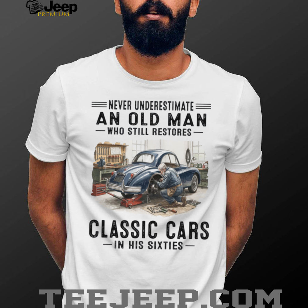 Old Man Restoring Classic Cars 60s Vintage Style Shirt