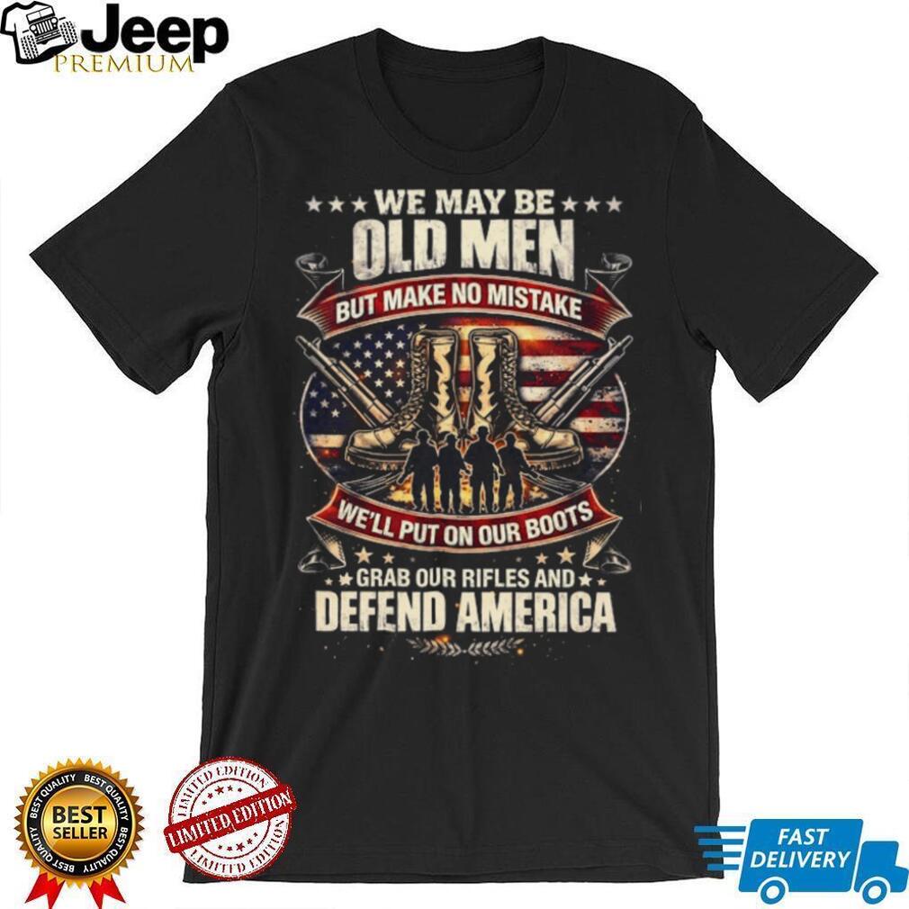 Old Men Defend America Patriotic Veteran Boots and Rifles T Shirt
