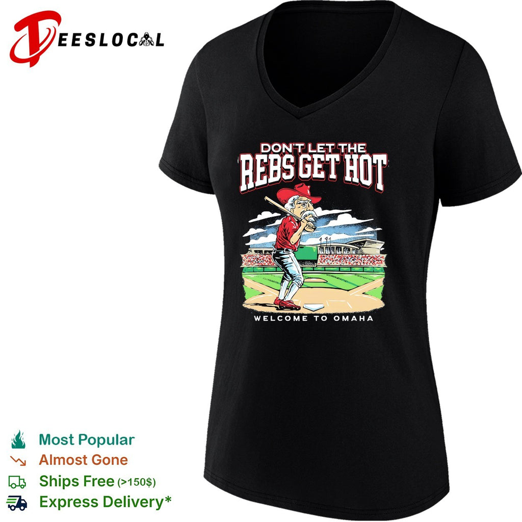 Ole Miss don’t let the Rebs get hot welcome to Omaha College World Series shirt