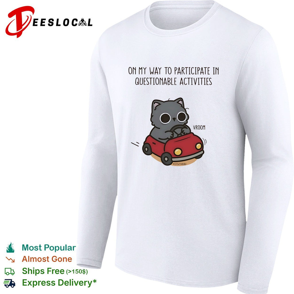 On my way to participate in questionable activities cat driving car shirt