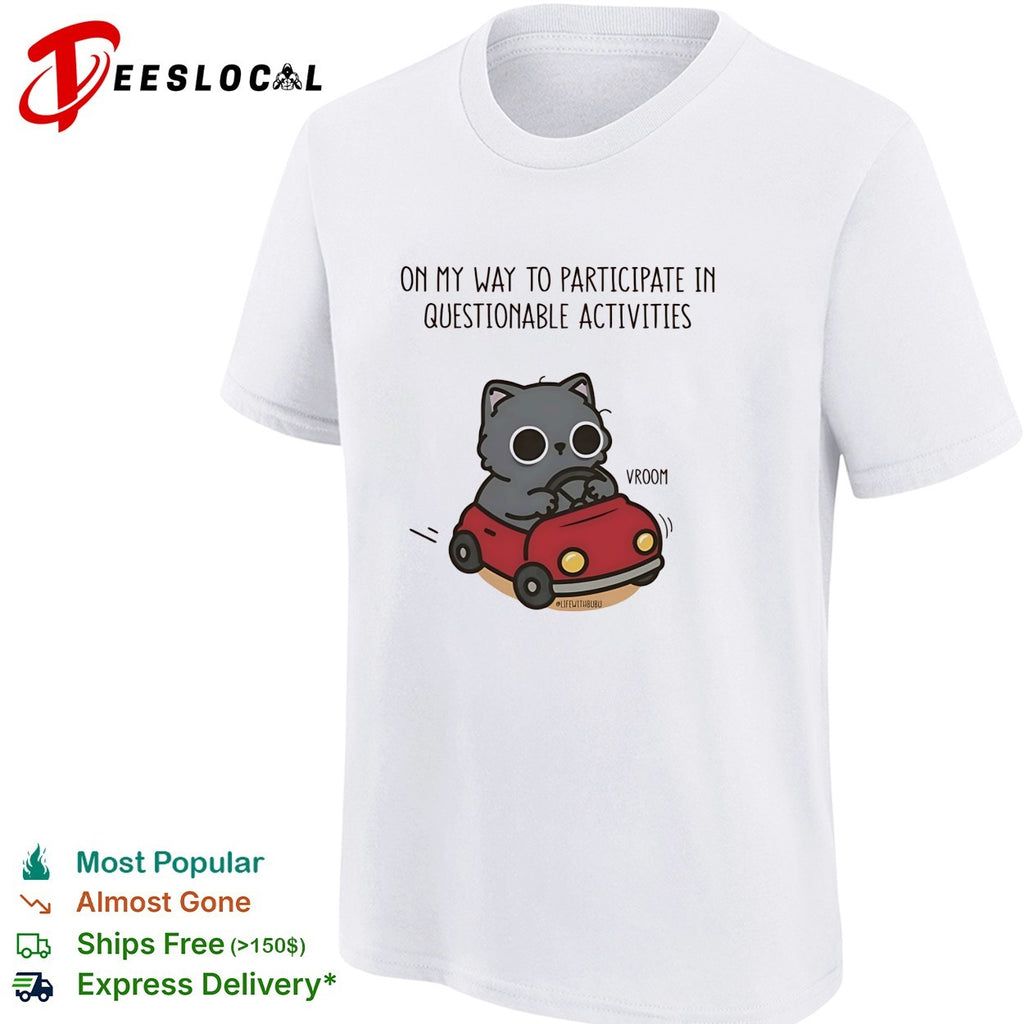 On my way to participate in questionable activities cat driving car shirt