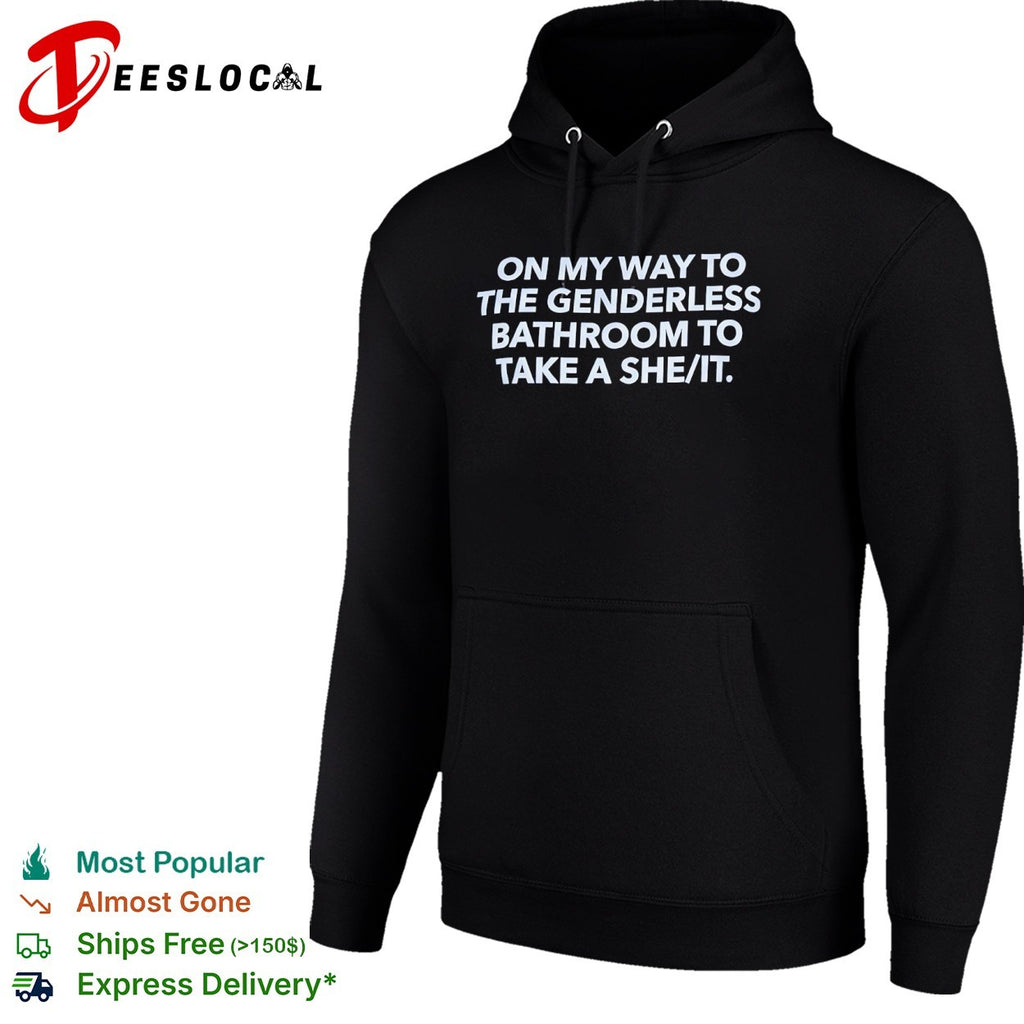 On my way to the genderless bathroom to take a she it shirt