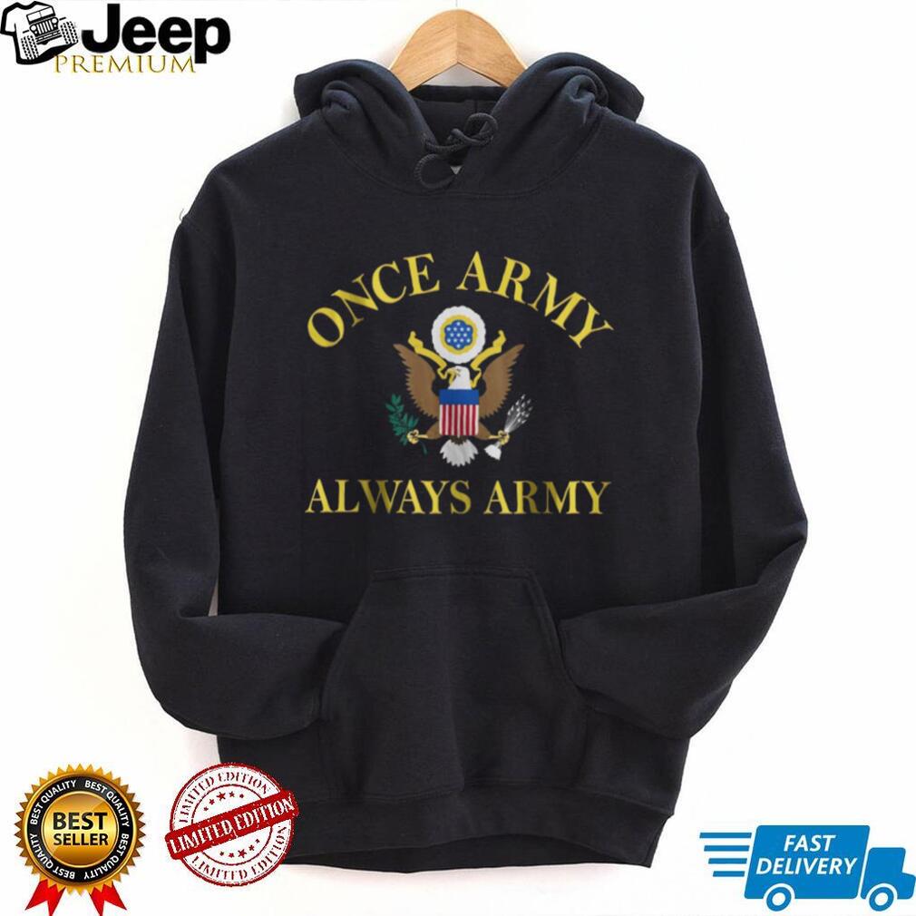 Once Army Always Army US Military Eagle Emblem T Shirt