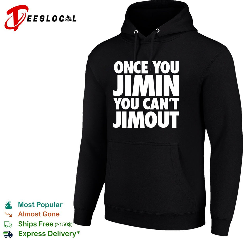 Once you Jimin you cant Jimout BTS Kpop Shirt
