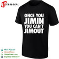 Once you Jimin you cant Jimout BTS Kpop Shirt